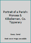 Hardcover Portrait of a Parish: Monsea & Killodiernan, Co. Tipperary Book