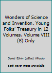 Wonders of Science and Invention.  Young Folks' Treasury in 12 Volumes.  Volume VIII (8) Only