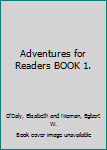 Adventures for Readers BOOK 1.