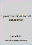 Hardcover Speech outlines for all occasions; Book