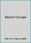 Paperback Beyond Courage Book