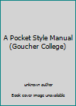 Unknown Binding A Pocket Style Manual (Goucher College) Book