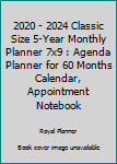 Paperback 2020 - 2024 Classic Size 5-Year Monthly Planner 7x9 : Agenda Planner for 60 Months Calendar, Appointment Notebook Book