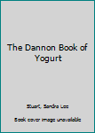 Hardcover The Dannon Book of Yogurt Book