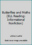 Unknown Binding Butterflies and Moths (ELL Reading; Informational Nonfiction) Book