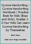 Cursive Handwriting : Cursive Handwriting Workbook / Practice Book for Kids (Boys and Girls), Grades 1-3,Your Kids Can Learn Cursive Handwriting by Themselves