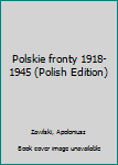 Unknown Binding Polskie fronty 1918-1945 (Polish Edition) Book
