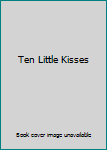 Hardcover Ten Little Kisses Book