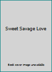 Hardcover Sweet Savage Love Book