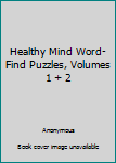 Paperback Healthy Mind Word-Find Puzzles, Volumes 1 + 2 Book