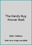 Paperback The Handy Bug Answer Book