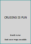 Hardcover CRUSING IS FUN Book