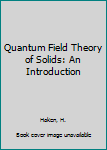 Hardcover Quantum Field Theory of Solids: An Introduction Book