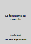 Paperback Le feminisme au masculin Book
