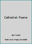Hardcover Cathedral: Poems Book