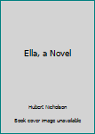 Mass Market Paperback Ella, a Novel Book