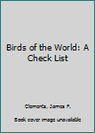 Hardcover Birds of the World: A Check List Book