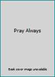 Hardcover Pray Always Book