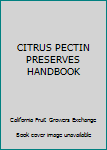 Hardcover CITRUS PECTIN PRESERVES HANDBOOK Book