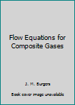 Hardcover Flow Equations for Composite Gases Book