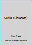 Unknown Binding Sulfur (Elements) Book