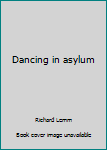 Paperback Dancing in asylum Book