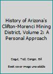 Paperback History of Arizona's Clifton-Morenci Mining District, Volume 2: A Personal Approach Book