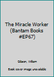 Paperback The Miracle Worker (Bantam Books #EP67) Book