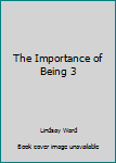 Paperback The Importance of Being 3 Book