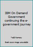 Paperback IBM On Demand Government continuing the e-government journey Book