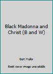 Paperback Black Madonna and Christ (B and W) Book
