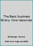 Hardcover The Basic business library: Core resources Book