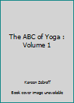 Spiral-bound The ABC of Yoga : Volume 1 Book