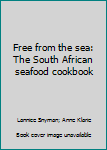 Hardcover Free from the sea: The South African seafood cookbook Book