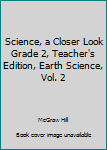 Spiral-bound Science, a Closer Look Grade 2, Teacher's Edition, Earth Science, Vol. 2 Book