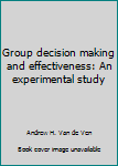 Hardcover Group decision making and effectiveness: An experimental study Book