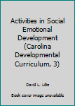 Paperback Activities in Social Emotional Development (Carolina Developmental Curriculum, 3) Book