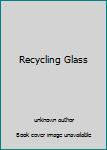 Unknown Binding Recycling Glass Book