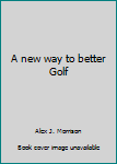 A new way to better Golf