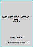 Paperback War with the Gizmos - S751 Book