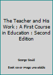 Hardcover The Teacher and His Work ; A First Course in Education : Second Edition Book