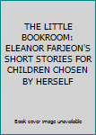 THE LITTLE BOOKROOM: ELEANOR FARJEON'S SHORT STORIES FOR CHILDREN CHOSEN BY HERSELF