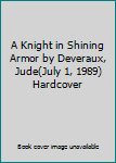 Hardcover A Knight in Shining Armor by Deveraux, Jude(July 1, 1989) Hardcover Book