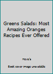 Paperback Greens Salads: Most Amazing Oranges Recipes Ever Offered Book