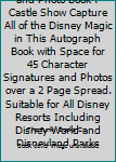 Paperback My Disney Autograph and Photo Book : Castle Show Capture All of the Disney Magic in This Autograph Book with Space for 45 Character Signatures and Photos over a 2 Page Spread. Suitable for All Disney Resorts Including Disney World and Disneyland Parks Book