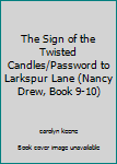 The Sign of the Twisted Candles/Password to Larkspur Lane