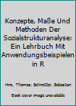Paperback Konzepte, Maße Und Methoden Der Sozialstrukturanalyse: Ein Lehrbuch Mit Anwendungsbeispielen in R [German] Book
