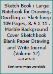 Paperback Sketch Book : Large Notebook for Drawing, Doodling or Sketching: 109 Pages, 8. 5 X 11 . Marble Background Cover Sketchbook Blank Paper Drawing and Write Journal(Volume 12) Book