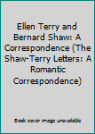 Ellen Terry and Bernard Shaw: A Correspondence (The Shaw-Terry Letters: A Romantic Correspondence)