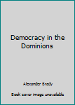 Unknown Binding Democracy in the Dominions Book